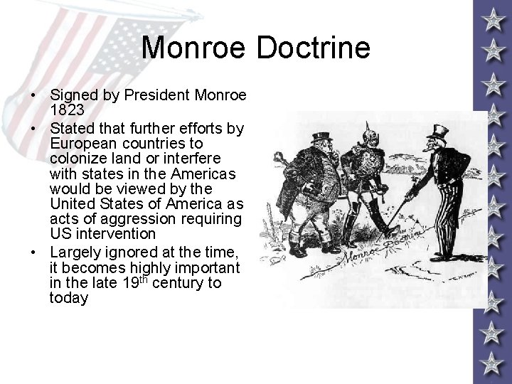 Monroe Doctrine • Signed by President Monroe 1823 • Stated that further efforts by