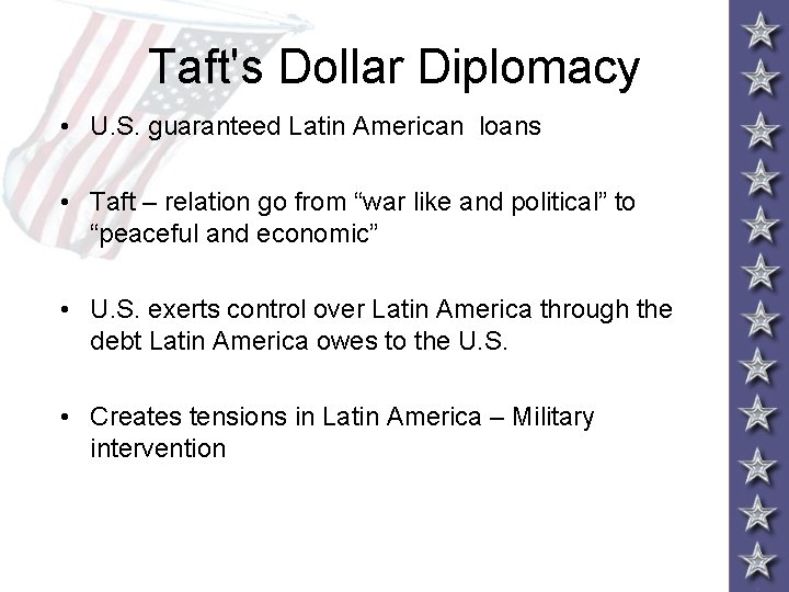 Taft's Dollar Diplomacy • U. S. guaranteed Latin American loans • Taft – relation