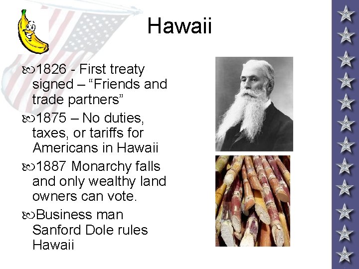Hawaii 1826 - First treaty signed – “Friends and trade partners” 1875 – No