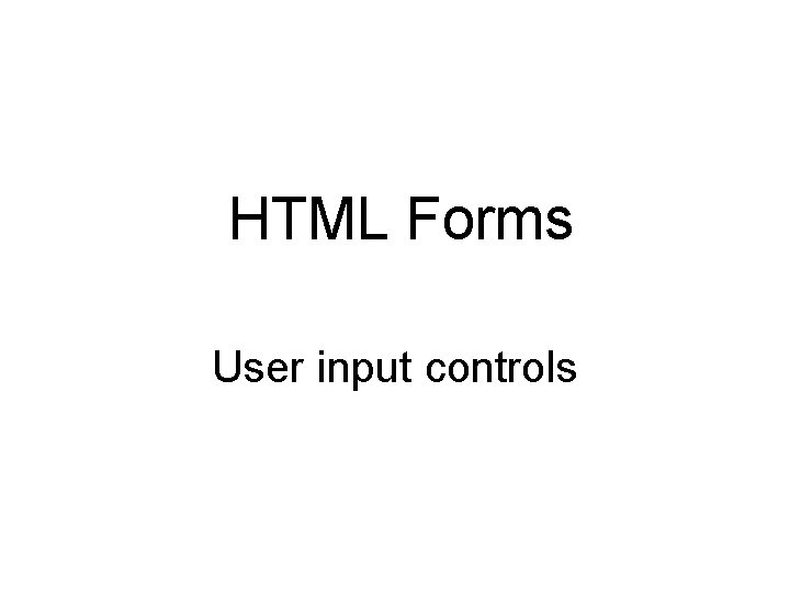 HTML Forms User input controls 