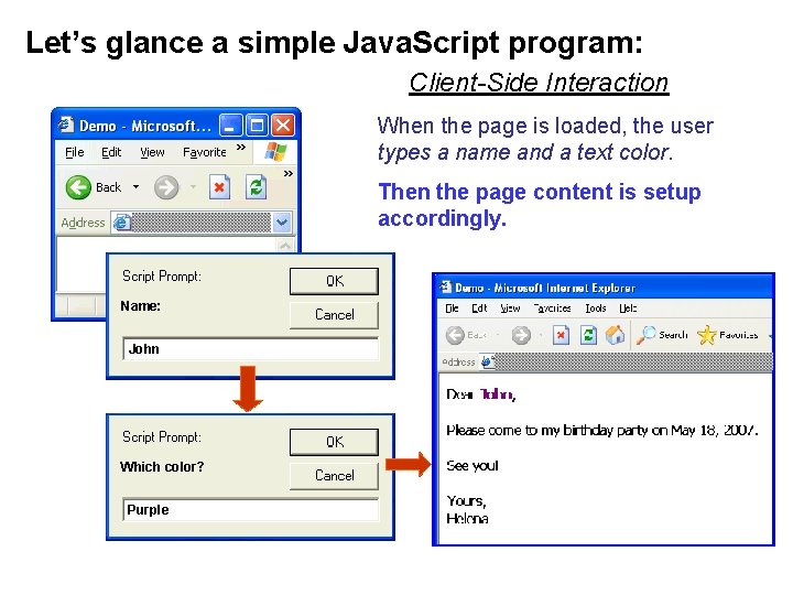 Let’s glance a simple Java. Script program: Client-Side Interaction When the page is loaded,