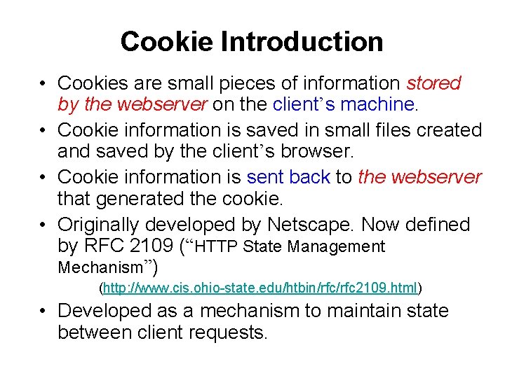 Cookie Introduction • Cookies are small pieces of information stored by the webserver on