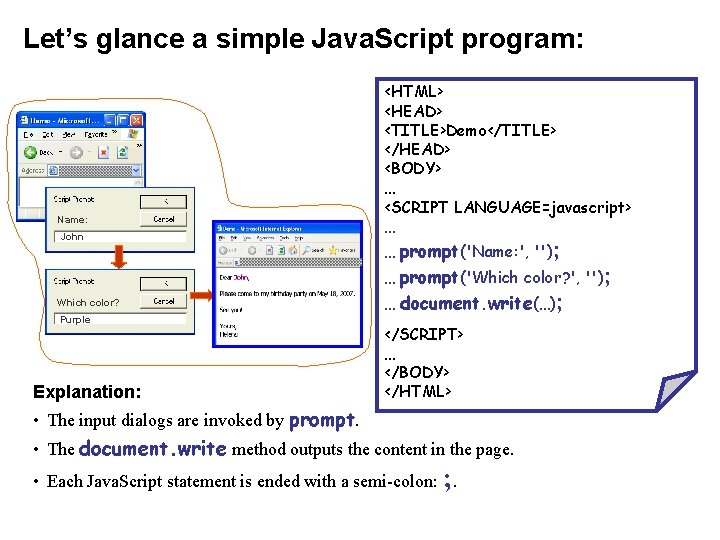 Let’s glance a simple Java. Script program: Name: John <HTML> <HEAD> <TITLE>Demo</TITLE> </HEAD> <BODY>