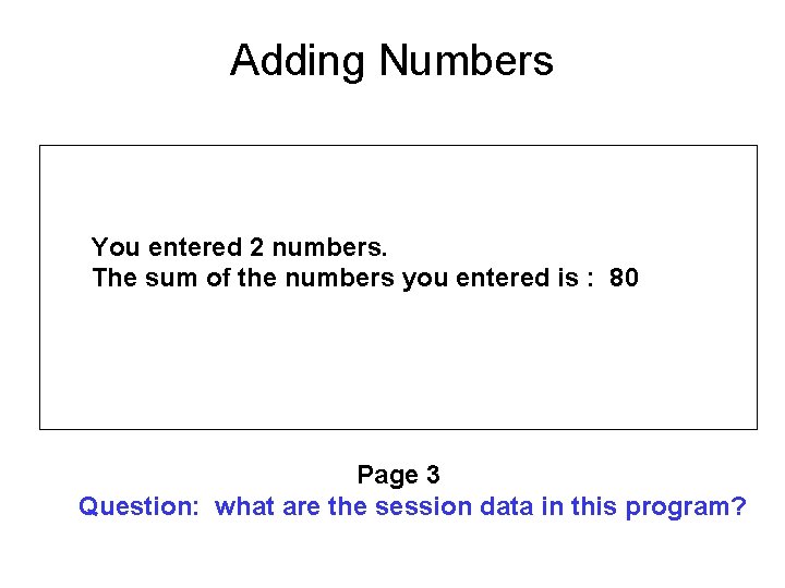 Adding Numbers You entered 2 numbers. The sum of the numbers you entered is