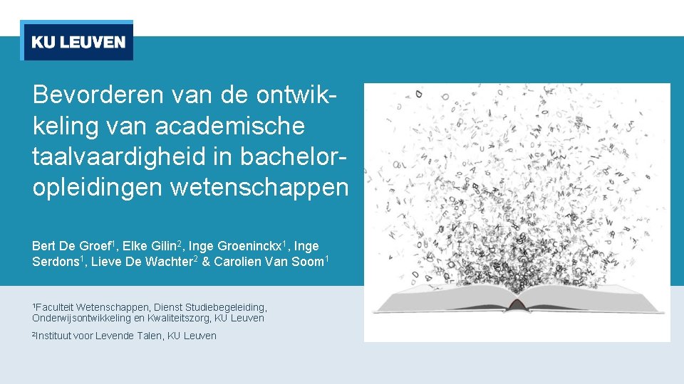 Bevorderen van de ontwikkeling van academische taalvaardigheid in bacheloropleidingen wetenschappen Bert De Groef 1,