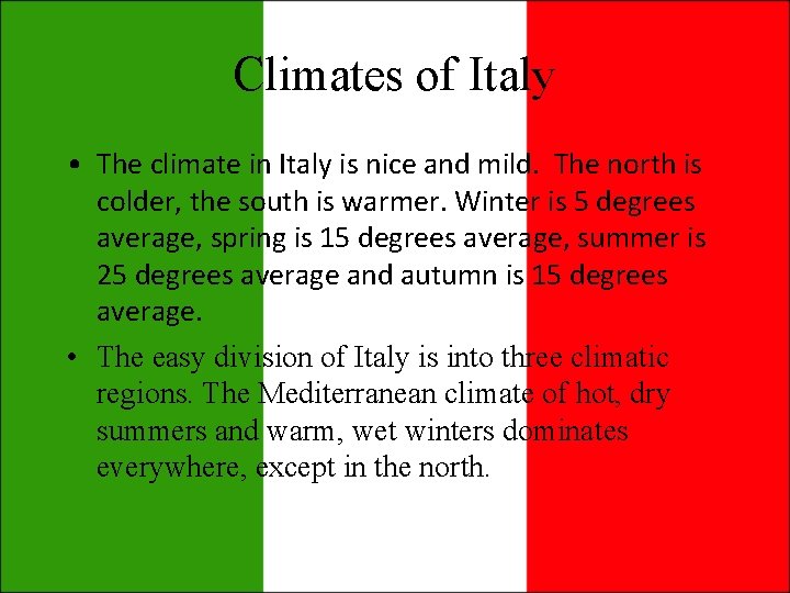 Climates of Italy • The climate in Italy is nice and mild. The north Climates of Italy • The climate in Italy is nice and mild. The north
