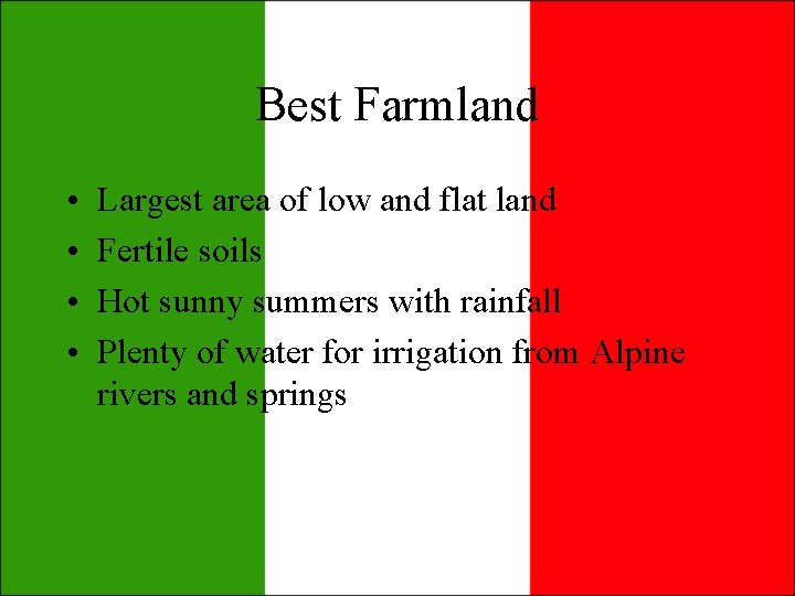 Best Farmland • • Largest area of low and flat land Fertile soils Hot Best Farmland • • Largest area of low and flat land Fertile soils Hot