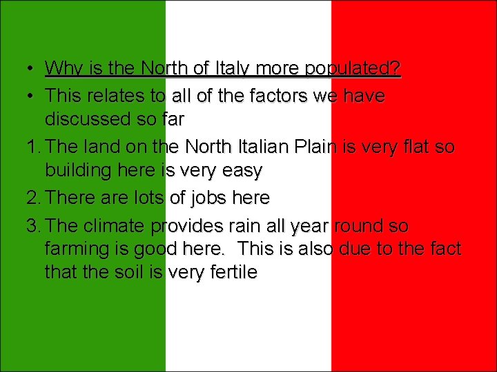 • Why is the North of Italy more populated? • This relates to • Why is the North of Italy more populated? • This relates to