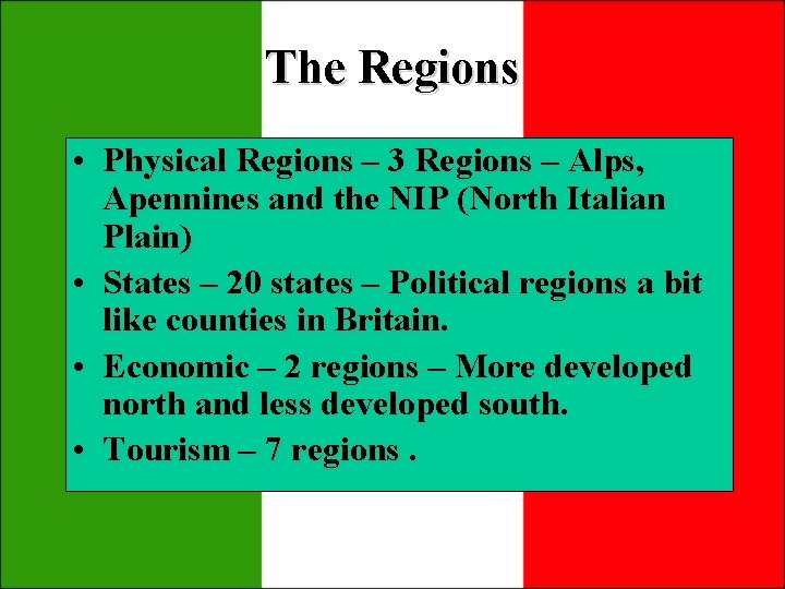 The Regions • Physical Regions – 3 Regions – Alps, Apennines and the NIP The Regions • Physical Regions – 3 Regions – Alps, Apennines and the NIP