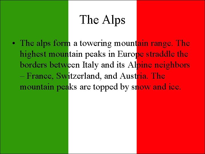 The Alps • The alps form a towering mountain range. The highest mountain peaks The Alps • The alps form a towering mountain range. The highest mountain peaks