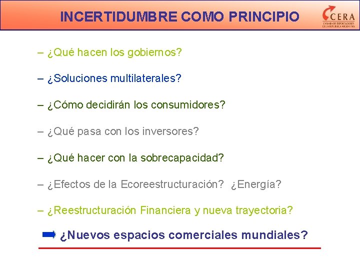 INCERTIDUMBRE COMO PRINCIPIO – ¿Qué hacen los gobiernos? – ¿Soluciones multilaterales? – ¿Cómo decidirán