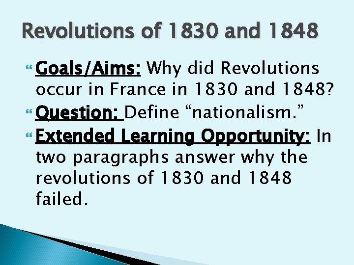 Revolutions of 1830 and 1848 Goals/Aims: Why did Revolutions occur in France in 1830