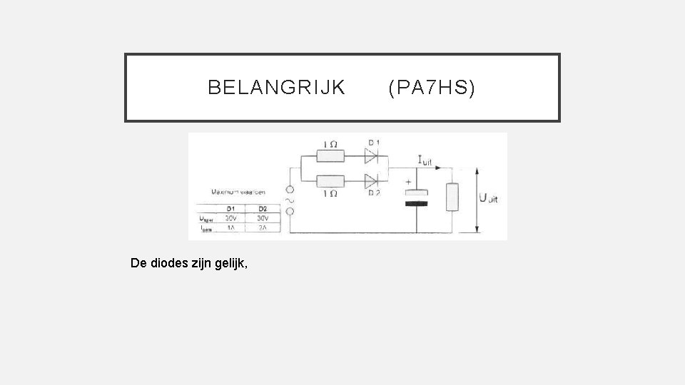 BELANGRIJK De diodes zijn gelijk, (PA 7 HS) 