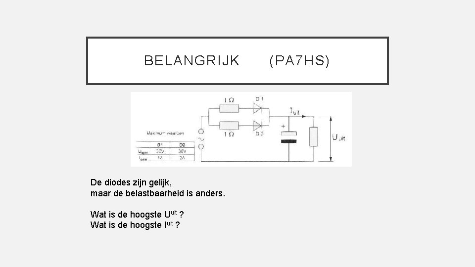 BELANGRIJK De diodes zijn gelijk, maar de belastbaarheid is anders. Wat is de hoogste