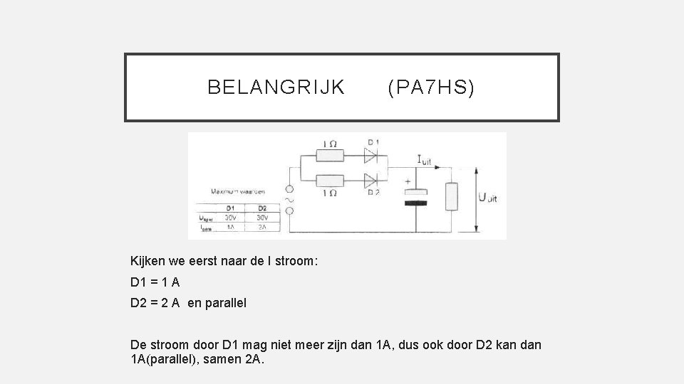 BELANGRIJK (PA 7 HS) Kijken we eerst naar de I stroom: D 1 =