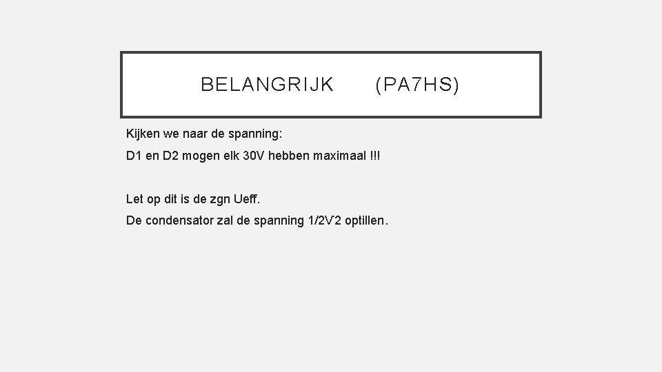 BELANGRIJK (PA 7 HS) Kijken we naar de spanning: D 1 en D 2