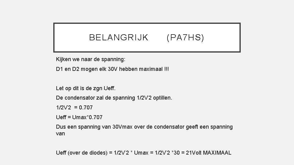 BELANGRIJK (PA 7 HS) Kijken we naar de spanning: D 1 en D 2