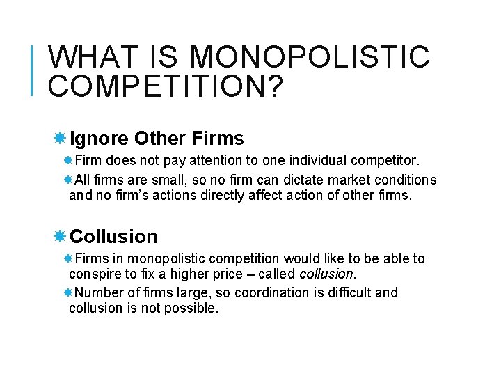 WHAT IS MONOPOLISTIC COMPETITION? Ignore Other Firms Firm does not pay attention to one