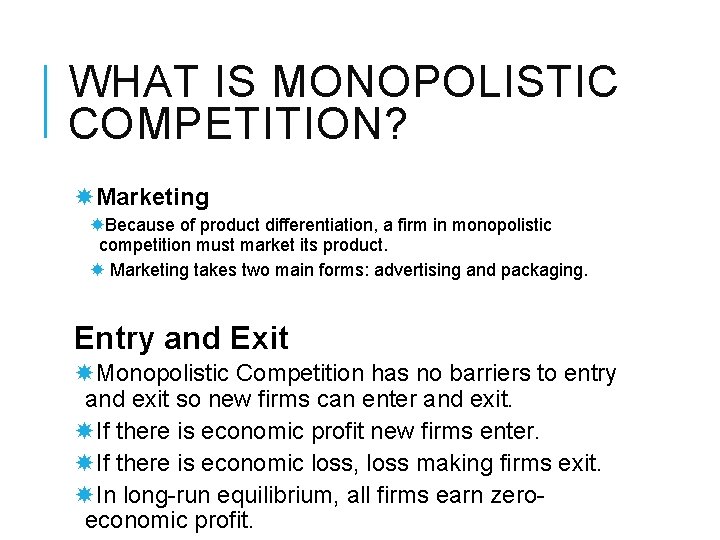 WHAT IS MONOPOLISTIC COMPETITION? Marketing Because of product differentiation, a firm in monopolistic competition