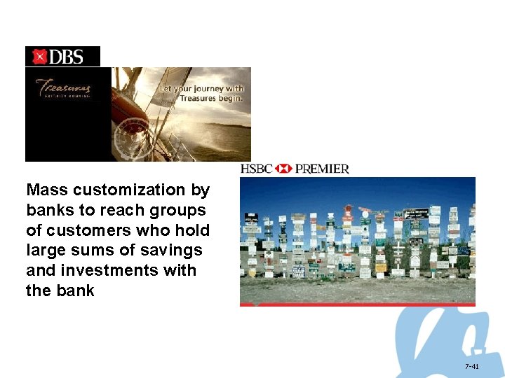 Mass customization by banks to reach groups of customers who hold large sums of