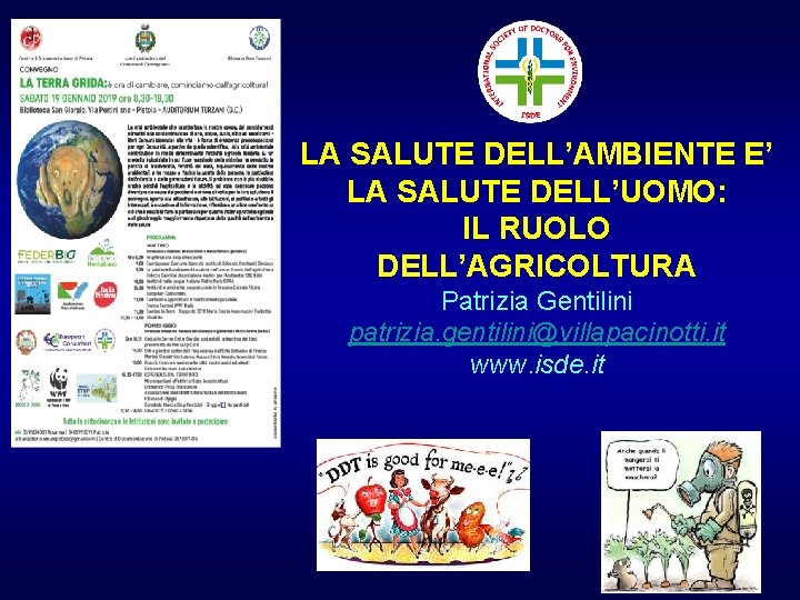 LA SALUTE DELL’AMBIENTE E’ LA SALUTE DELL’UOMO: IL RUOLO DELL’AGRICOLTURA Patrizia Gentilini patrizia. gentilini@villapacinotti.