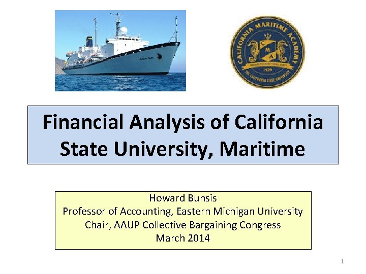 Financial Analysis of California State University, Maritime Howard Bunsis Professor of Accounting, Eastern Michigan