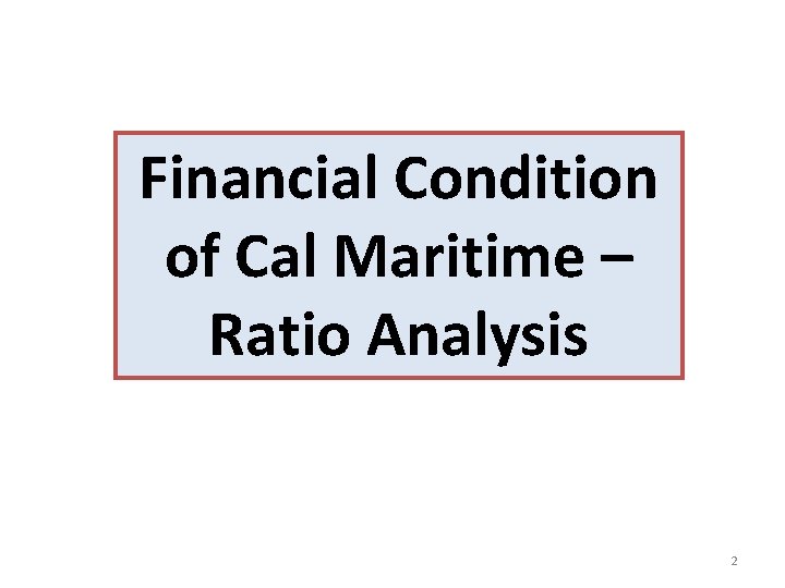 Financial Condition of Cal Maritime – Ratio Analysis 2 