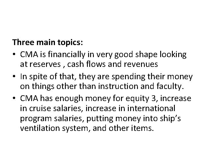 Three main topics: • CMA is financially in very good shape looking at reserves