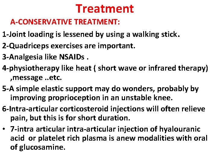 Treatment A-CONSERVATIVE TREATMENT: 1 -Joint loading is lessened by using a walking stick. 2