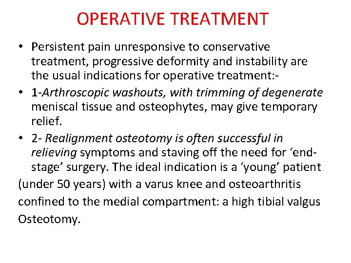 OPERATIVE TREATMENT • Persistent pain unresponsive to conservative treatment, progressive deformity and instability are