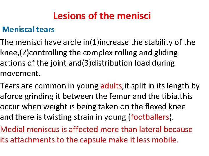 Lesions of the menisci Meniscal tears The menisci have arole in(1)increase the stability of