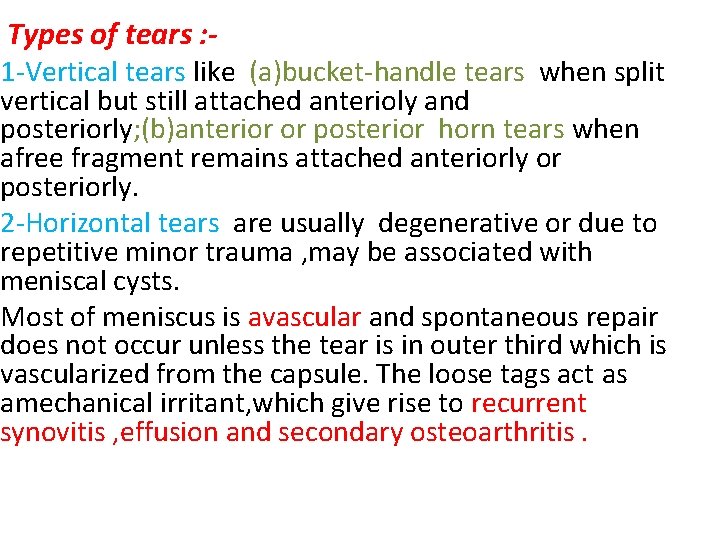 Types of tears : - 1 -Vertical tears like (a)bucket-handle tears when split vertical