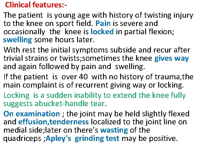 Clinical features: The patient is young age with history of twisting injury to the