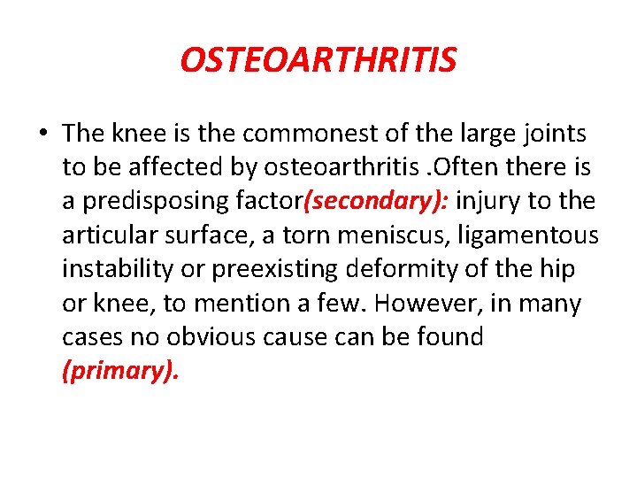 OSTEOARTHRITIS • The knee is the commonest of the large joints to be affected