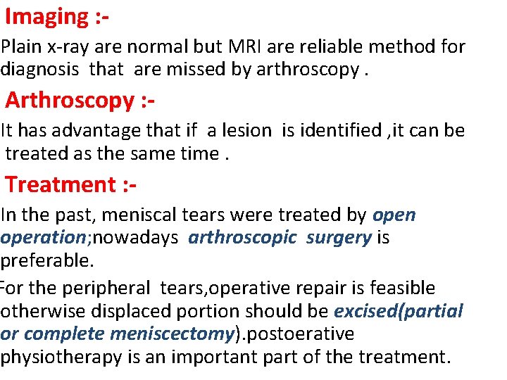 Imaging : - Plain x-ray are normal but MRI are reliable method for diagnosis