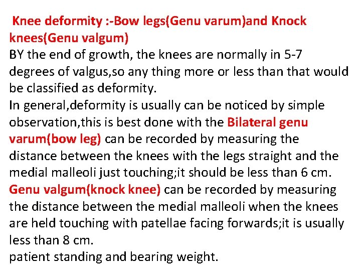 Knee deformity : -Bow legs(Genu varum)and Knock knees(Genu valgum) BY the end of growth,