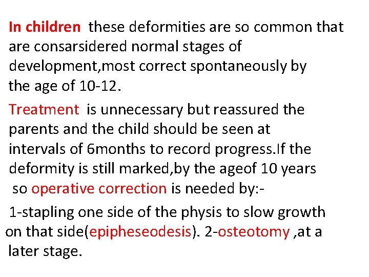 In children these deformities are so common that are consarsidered normal stages of development,