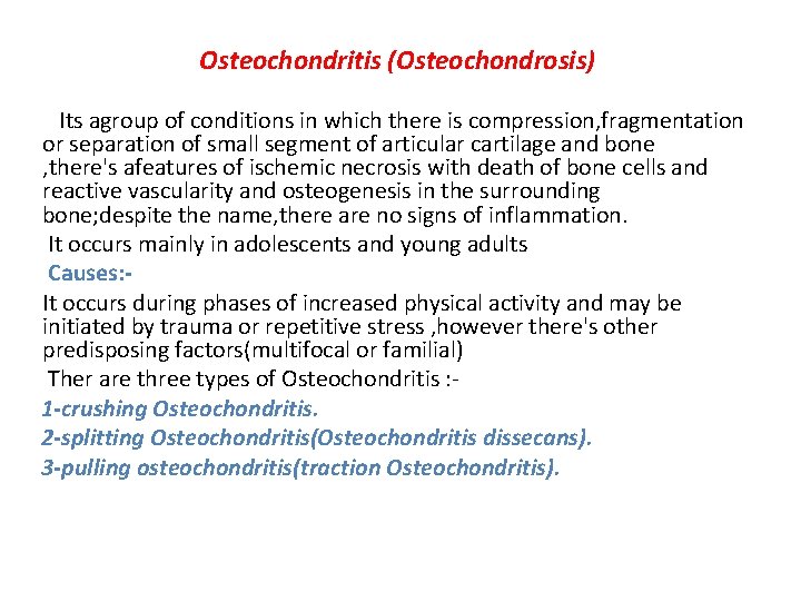 Osteochondritis (Osteochondrosis) Its agroup of conditions in which there is compression, fragmentation or separation