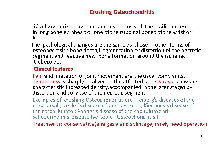 Crushing Osteochondritis it's characterized by spontaneous necrosis of the ossific nucleus in long bone