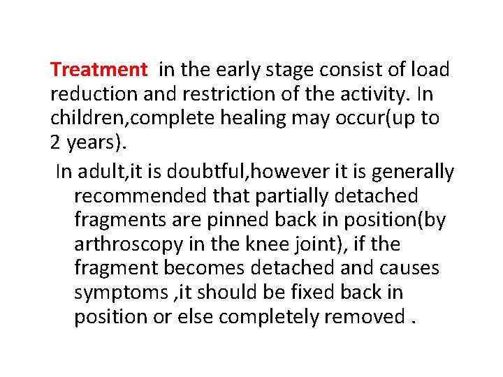Treatment in the early stage consist of load reduction and restriction of the activity.
