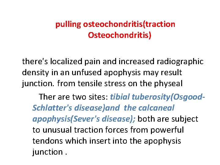pulling osteochondritis(traction Osteochondritis) there's localized pain and increased radiographic density in an unfused apophysis