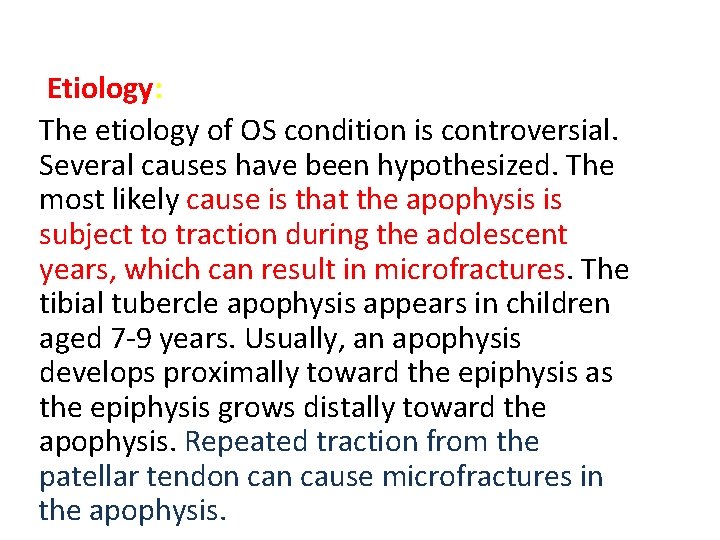 Etiology: The etiology of OS condition is controversial. Several causes have been hypothesized. The