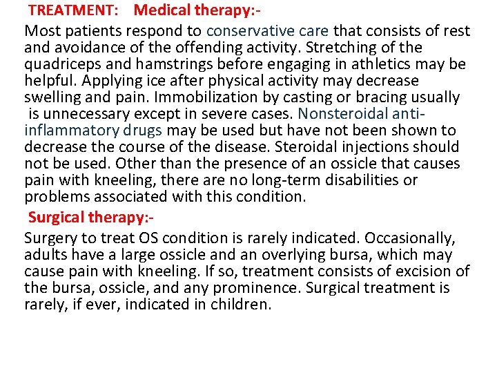 TREATMENT: Medical therapy: Most patients respond to conservative care that consists of rest and