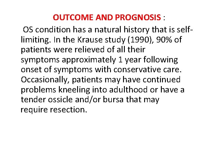 OUTCOME AND PROGNOSIS : OS condition has a natural history that is selflimiting. In
