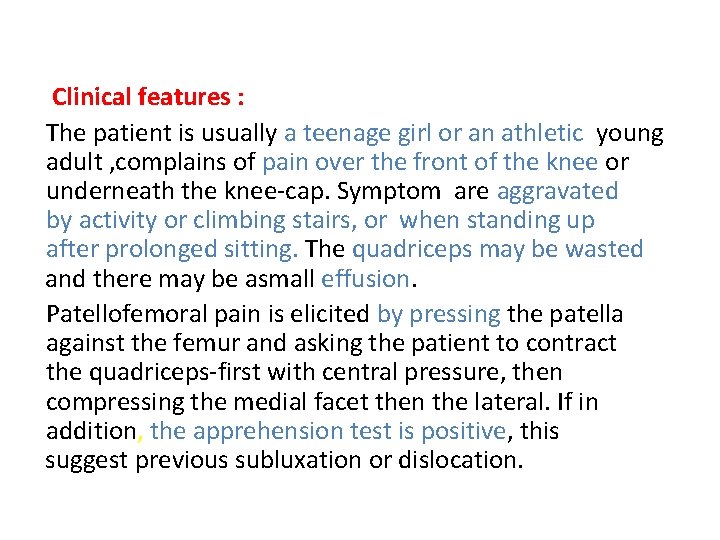 Clinical features : The patient is usually a teenage girl or an athletic young