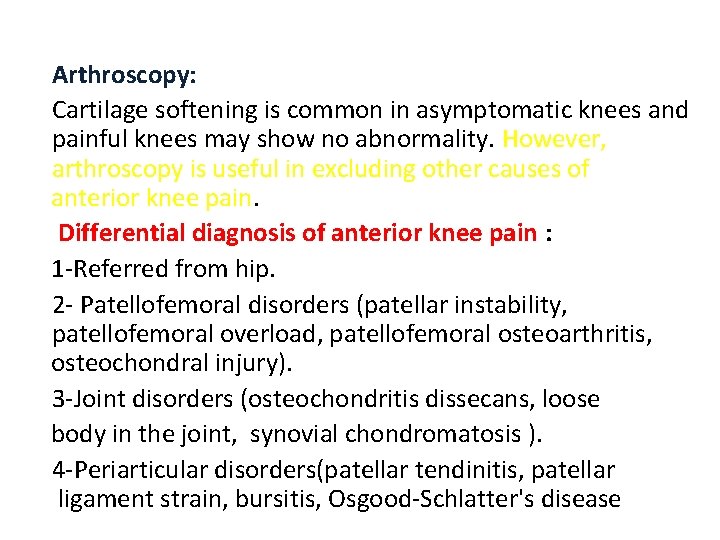 Arthroscopy: Cartilage softening is common in asymptomatic knees and painful knees may show no