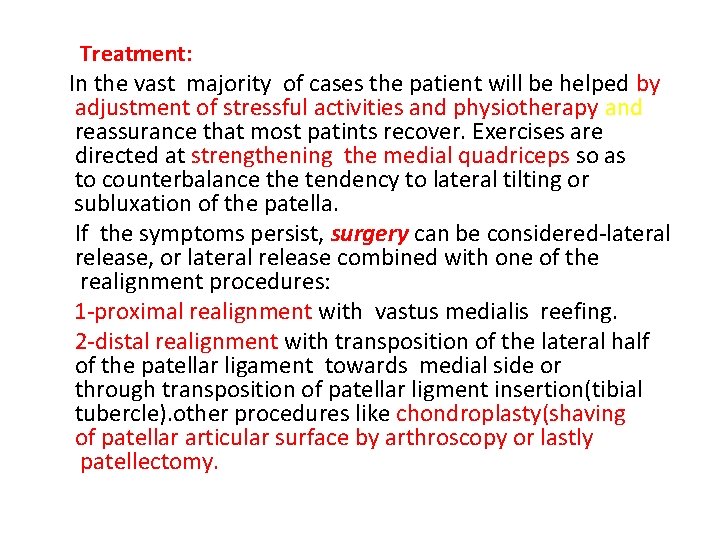 Treatment: In the vast majority of cases the patient will be helped by adjustment