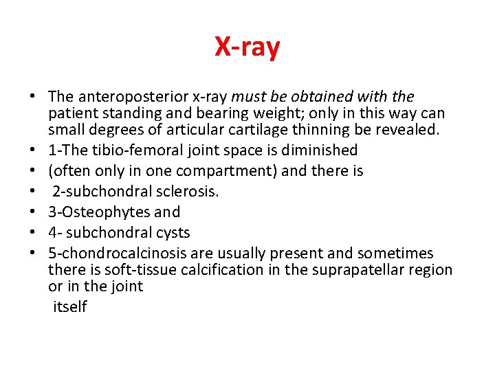 X-ray • The anteroposterior x-ray must be obtained with the patient standing and bearing