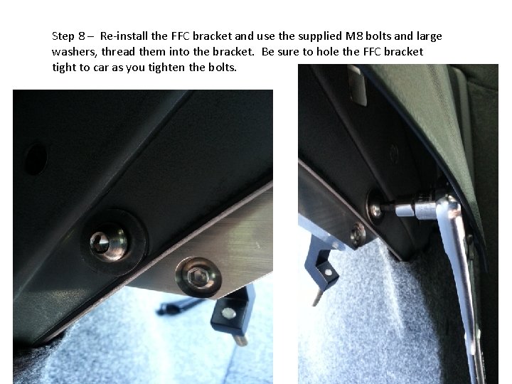 Step 8 – Re-install the FFC bracket and use the supplied M 8 bolts