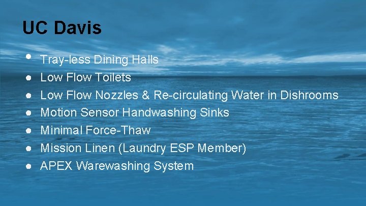 UC Davis • ● ● ● Tray-less Dining Halls Low Flow Toilets Low Flow